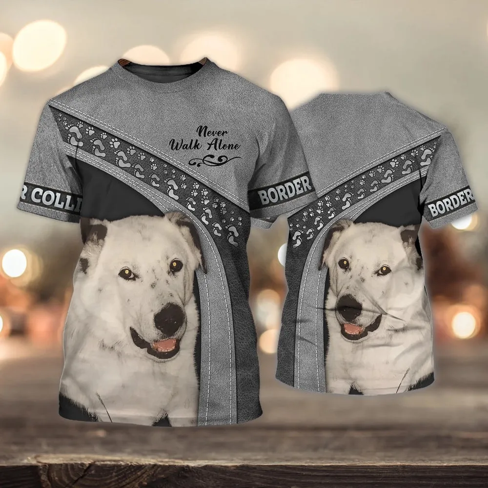 3D Dog T Shirts, Border Collie White Never Walk Alone All Over Print T-Shirt, Gift For Pet Loves