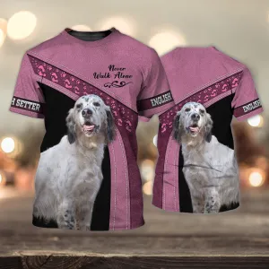 3D Dog T Shirts, English Setter Never Walk Alone All Over Print T-Shirt, Gift For Pet Loves