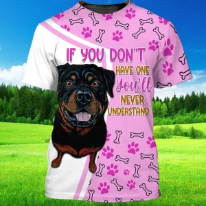 3D Dog T Shirts, If You Don'T Have One, You'Ll Never Understand Rottweiler All Over Print T-Shirt, Gift For Pet Loves