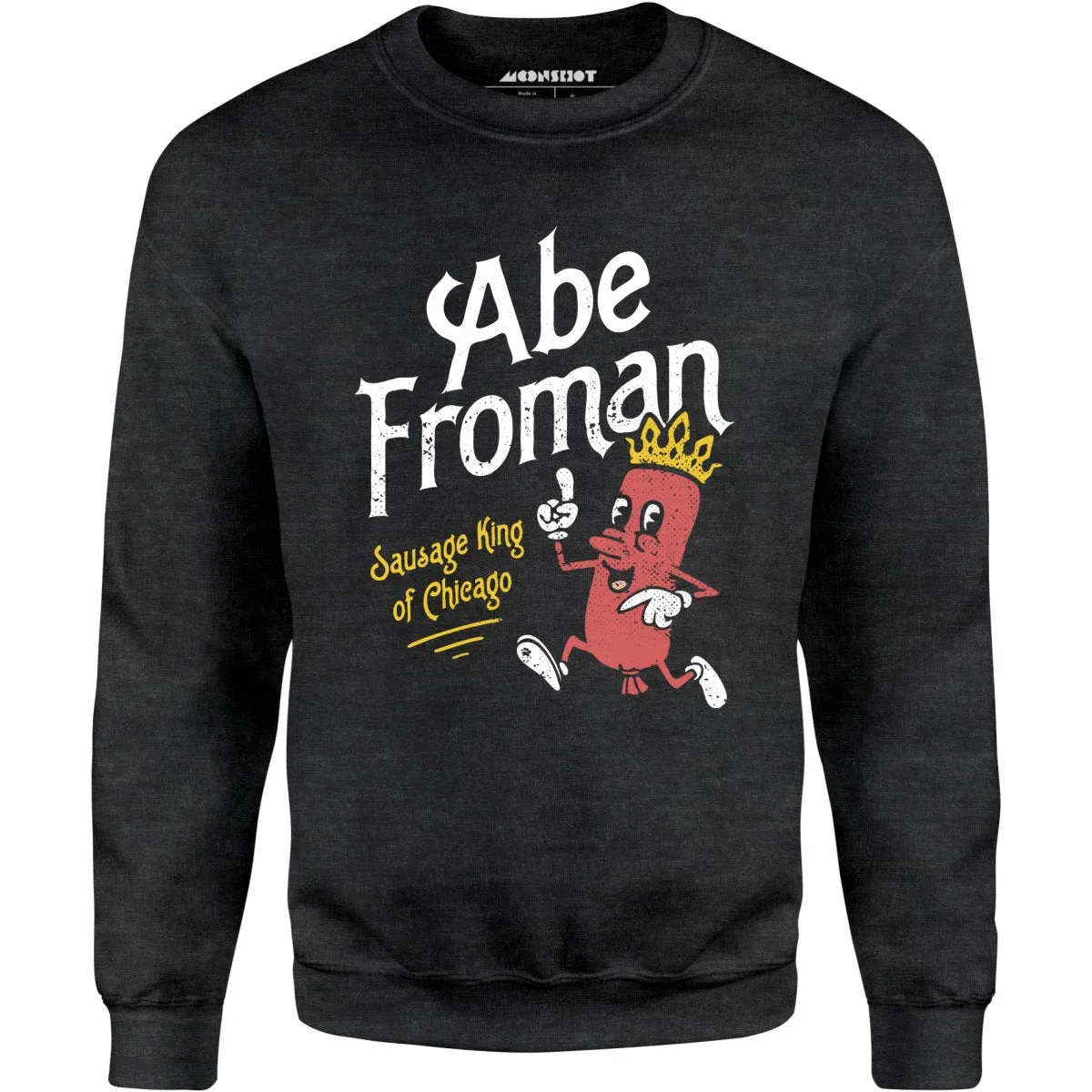 Abe Froman - Sausage King of Chicago - Unisex Sweatshirt