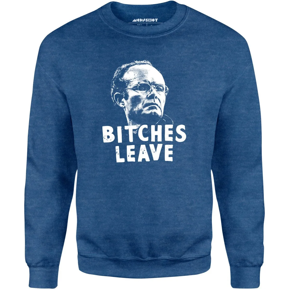 Bitches Leave - Unisex Sweatshirt