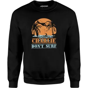 Charlie Don't Surf - Unisex Sweatshirt