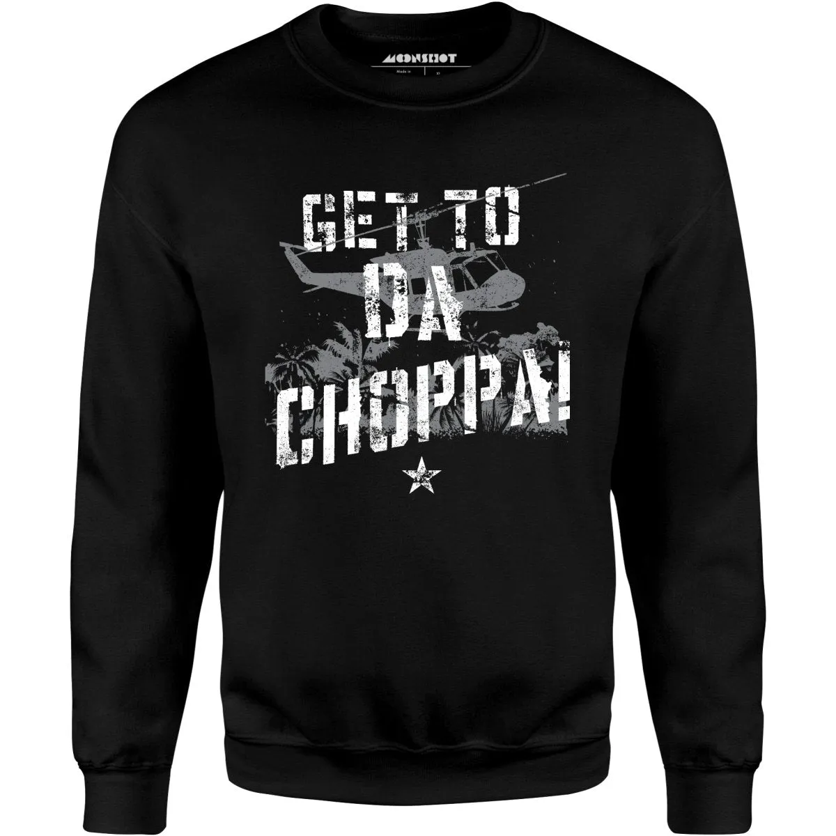 Get To Da Choppa! - Unisex Sweatshirt