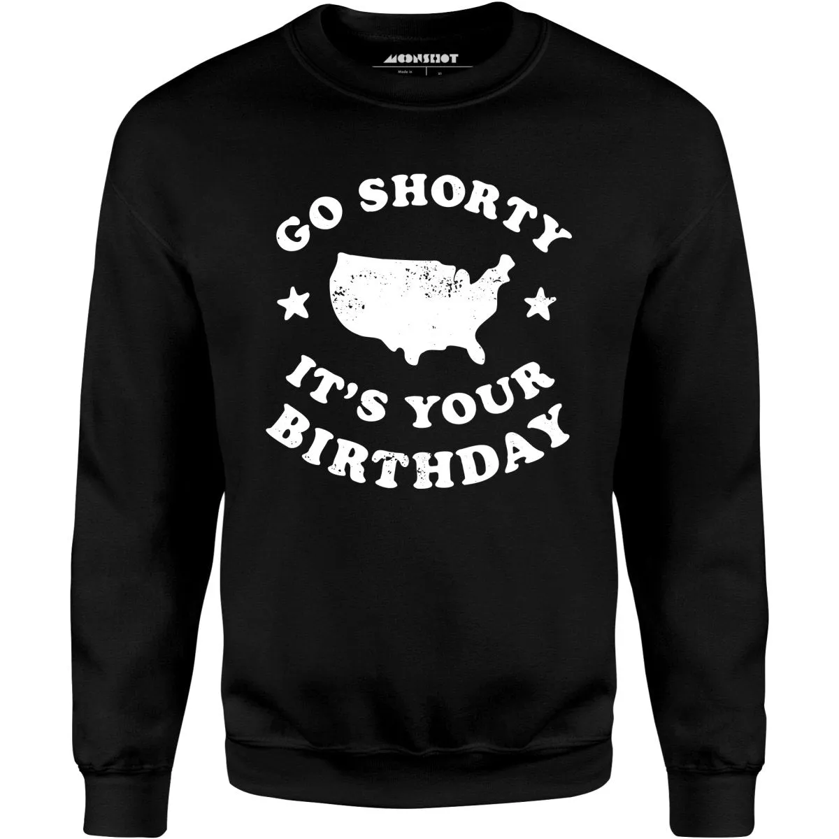 Go Shorty It's Your Birthday - Unisex Sweatshirt