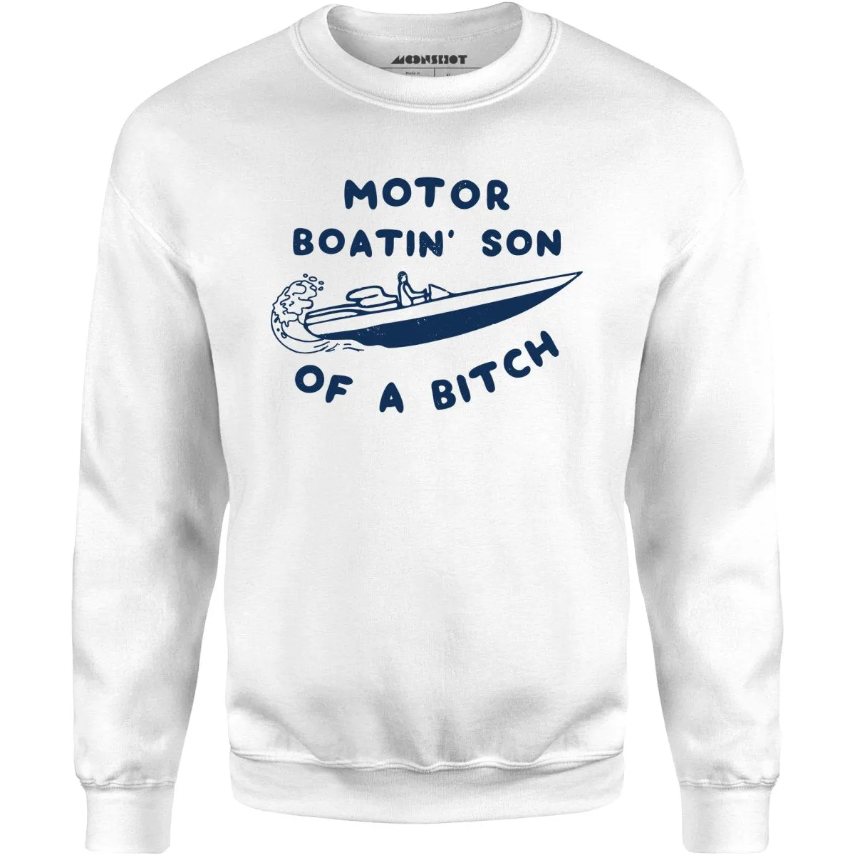 Motor Boatin' Son of a Bitch - Unisex Sweatshirt