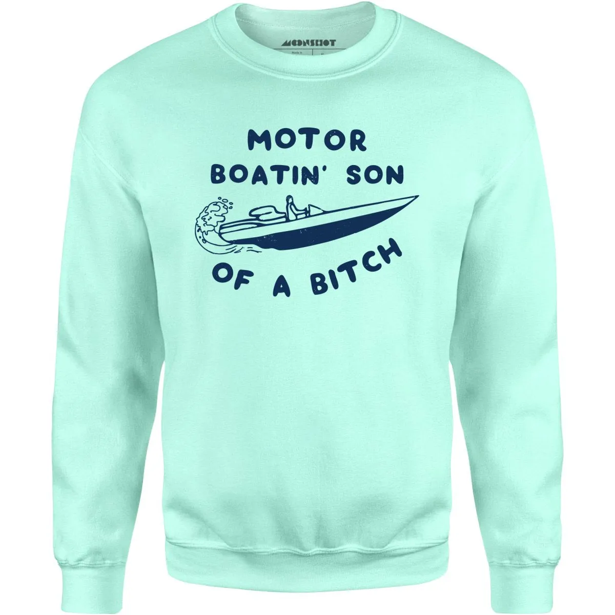 Motor Boatin' Son of a Bitch - Unisex Sweatshirt