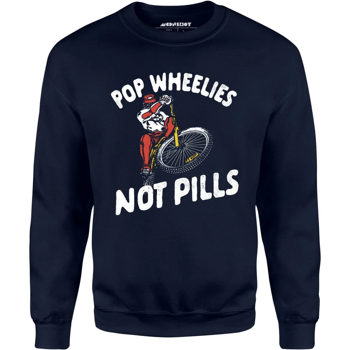 Pop Wheelies Not Pills - Unisex Sweatshirt